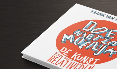 Doe niet zo moeilijk: de kunst van relativeren. 